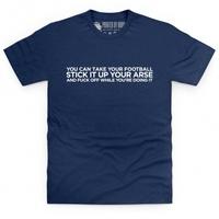 Stick Football Up Your Arse T Shirt