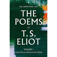 T. S. Eliot the Poems: Volume 1