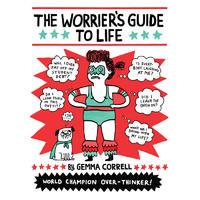 The Worrier's Guide To Life