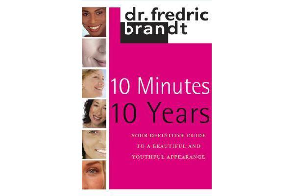 10 Minutes 10 Years - Your Definitive Guide to a Beautiful and Youthful Appearance