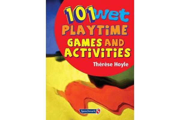 101 Wet Playtime Games and Activities