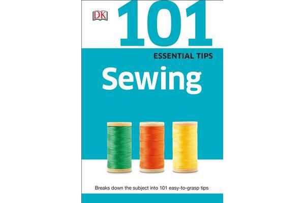 101 Essential Tips - Sewing