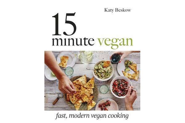 15-Minute Vegan - Fast, modern vegan cooking