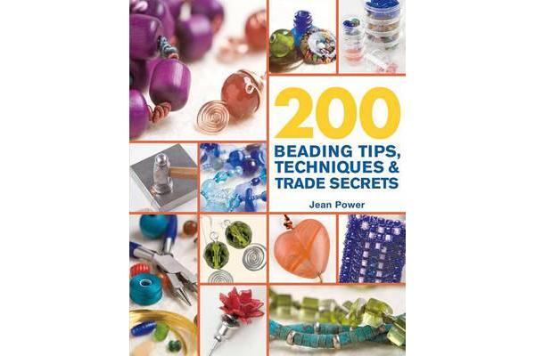 200 Beading Tips, Techniques & Trade Secrets