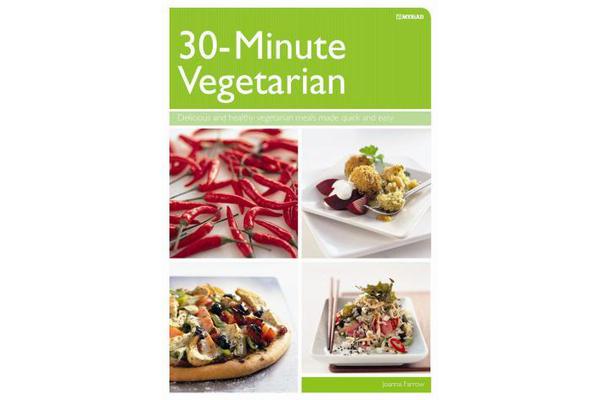 30 Minute Vegetarian - Fast, Creative Vegetarian Food