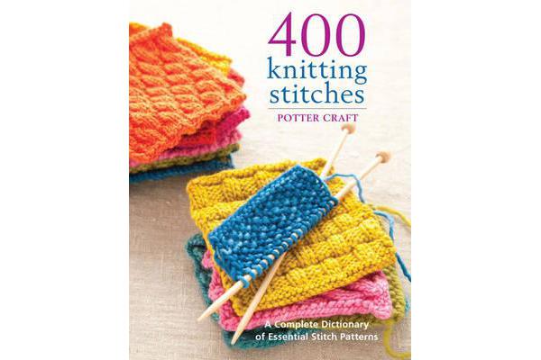 400 Knitting Stitches - A Complete Dictionary of Essential Stitch Patterns