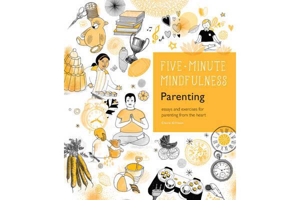 5-Minute Mindfulness: Parenting - Essays and Exercises for Parenting from the Heart