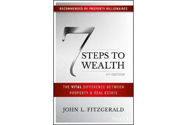 7 Steps to Wealth - The Vital Difference Between Property and Real Estate