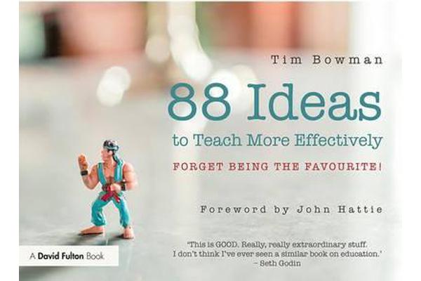 88 Ideas to Teach More Effectively - Forget being the favourite!