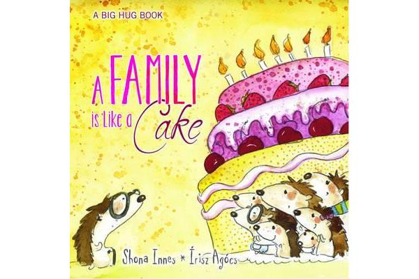 A Family is Like a Cake - A Big Hug Book