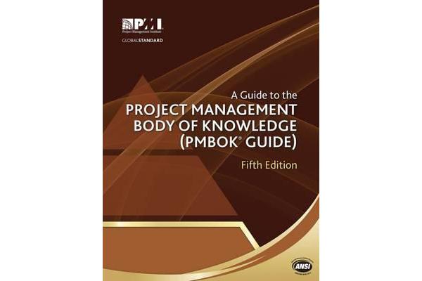 A guide to the Project Management Body of Knowledge (PMBOK guide)