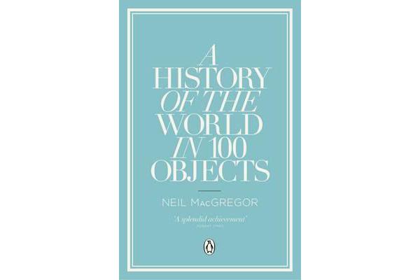 A History of the World in 100 Objects