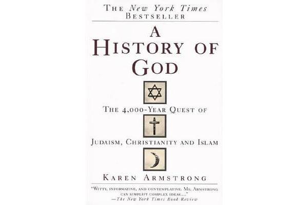 A History of God - The 4,000-Year Quest of Judaism, Christianity and Islam