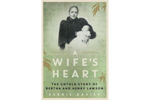 A Wife's Heart - The Untold Story of Bertha and Henry Lawson