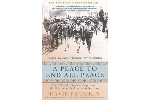 A Peace to End All Peace, 20th Anniversary Edition - The Fall of the Ottoman Empire and the Creation of the Modern Middle East