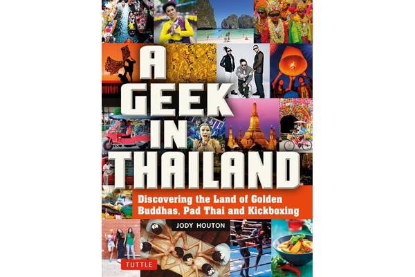 A Geek in Thailand - Discovering the Land of Golden Buddhas, Pad Thai and Kickboxing