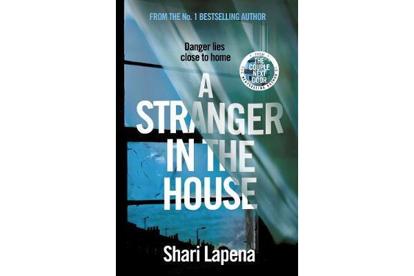 A Stranger in the House - From the author of THE COUPLE NEXT DOOR