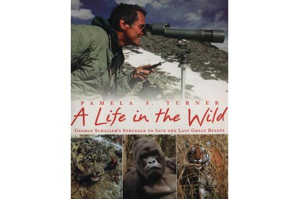 A Life in the Wild - George Schaller's Struggle to Save the Last Great Beasts