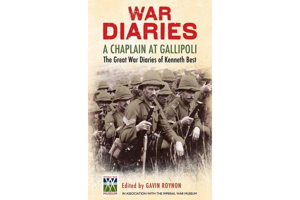 A Chaplain at Gallipoli - The Great War Diaries of Kenneth Best