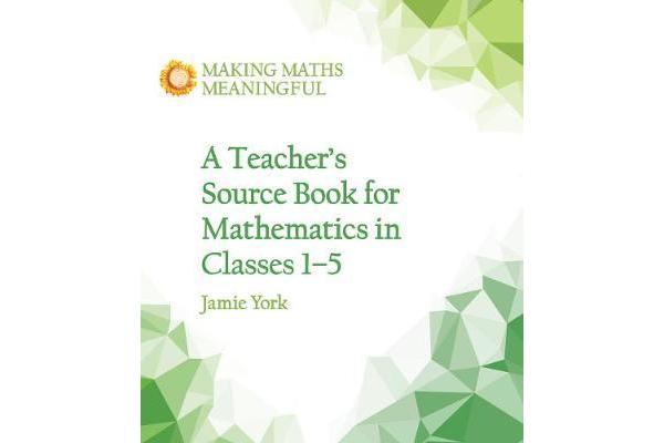 A Teacher's Source Book for Mathematics in Classes 1 to 5