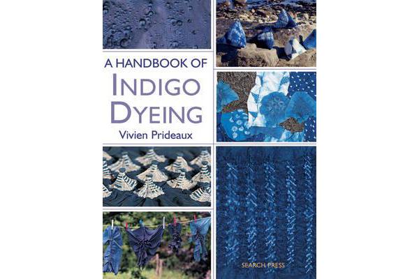 A Handbook of Indigo Dyeing - Re-Issue