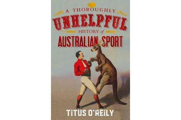 A Thoroughly Unhelpful History of Australian Sport