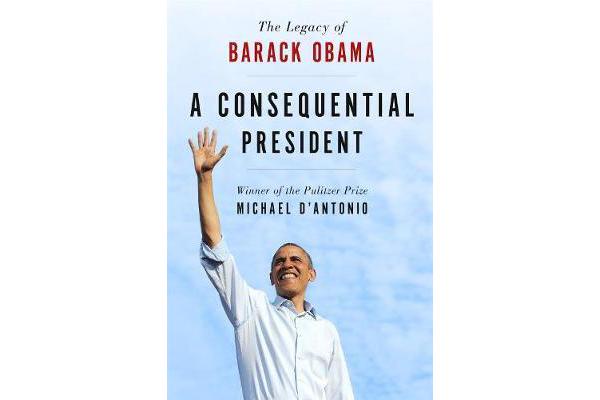 A Consequential President - The Legacy of Barack Obama