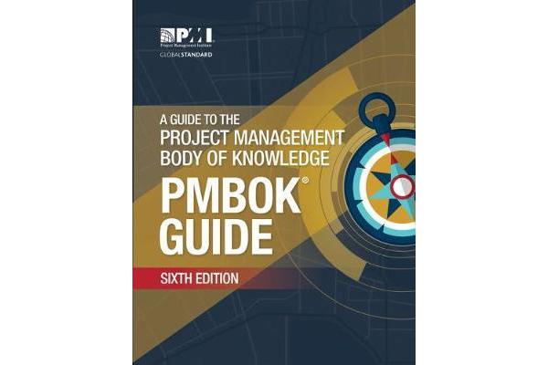 A guide to the Project Management Body of Knowledge (PMBOK guide)