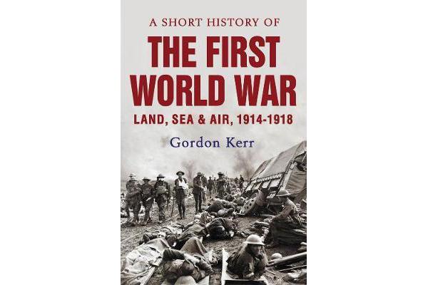 A Short History Of The First World War