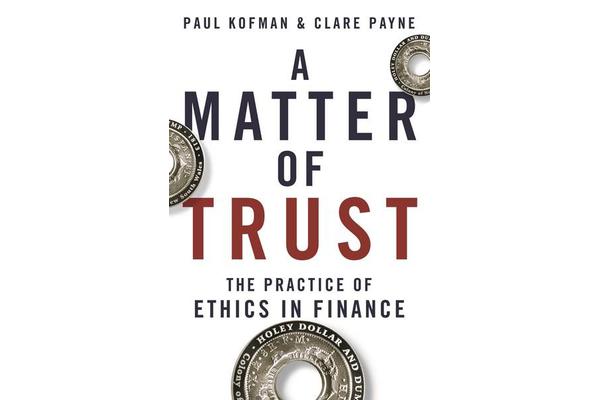 A Matter of Trust - The Practice of Ethics in Finance