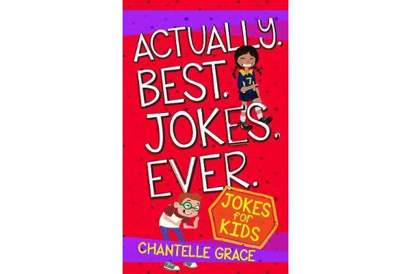 Actually. Best. Jokes. Ever - Joke Book for Kids