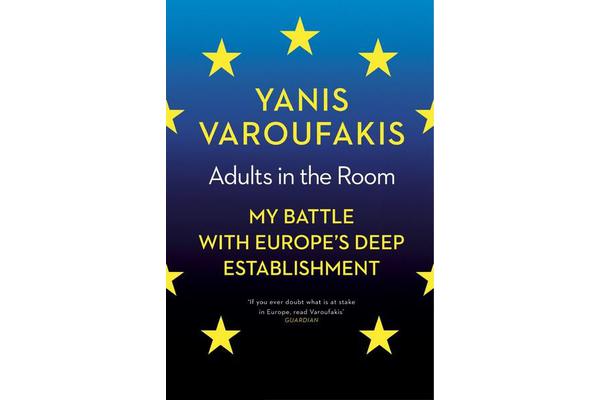 Adults In The Room - My Battle With Europe's Deep Establishment