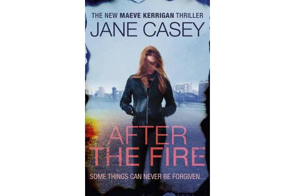 After the Fire - Maeve Kerrigan book 6