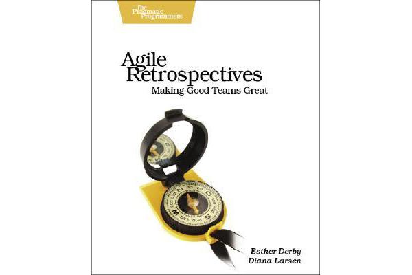 Agile Retrospectives - Making Good Teams Great