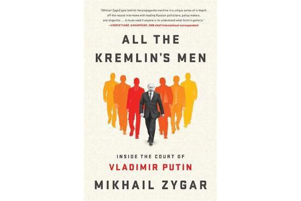 All the Kremlin's Men - Inside the Court of Vladimir Putin