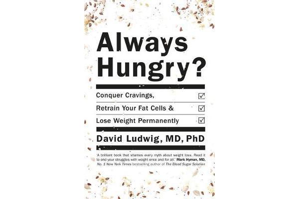 Always Hungry? - Conquer cravings, retrain your fat cells and lose weight permanently