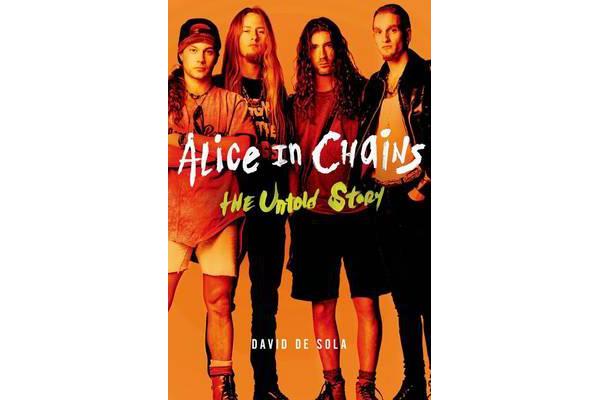 Alice in Chains - The Untold Story