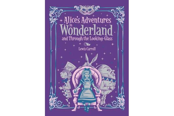 Alice's Adventures in Wonderland and Through the Looking Glass (Barnes & Noble Children's Leatherbound Classics) - and, Through the Looking Glass