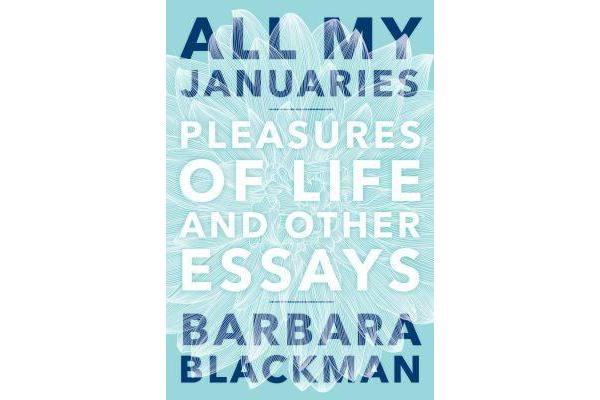 All My Januaries - Pleasures of Life and Other Essays