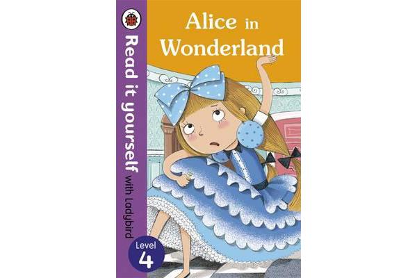 Alice in Wonderland - Read it yourself with Ladybird - Level 4