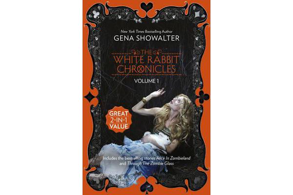 ALICE IN ZOMBIELAND/THROUGH THE ZOMBIE GLASS The White Rabbit Chronicles - Volume 1