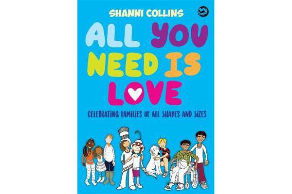 All You Need Is Love - Celebrating Families of All Shapes and Sizes