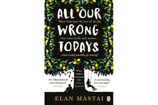 All Our Wrong Todays - A BBC Radio 2 Book Club Choice 2017