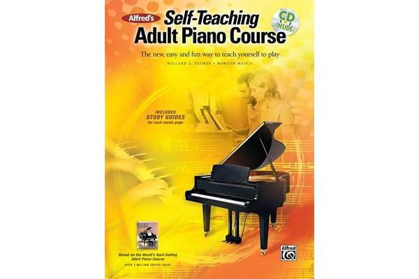 Alfred's Self-Teaching Adult Piano Course - The New, Easy and Fun Way to Teach Yourself to Play