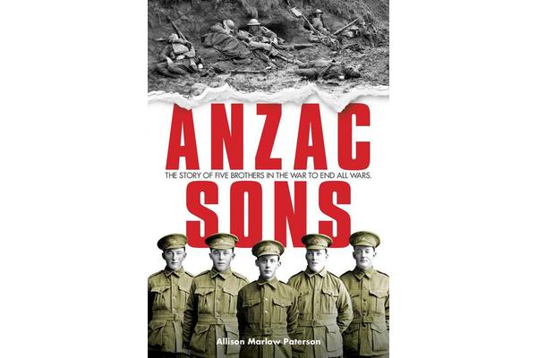 ANZAC Sons - The Story of Five Brothers in the War to End All Wars