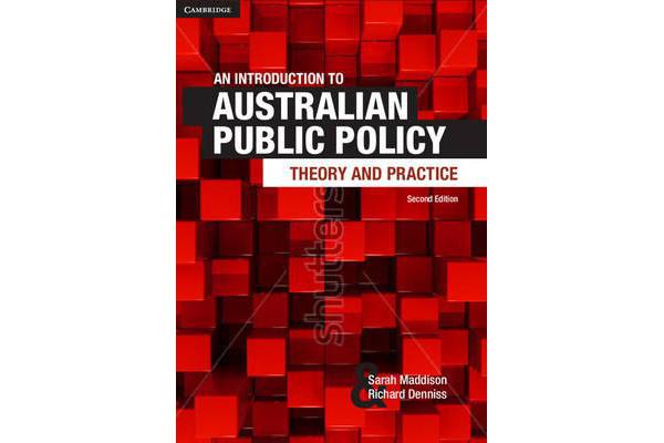 An Introduction to Australian Public Policy - Theory and Practice