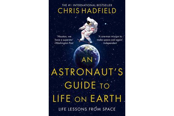 An Astronaut's Guide to Life on Earth