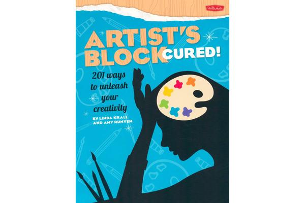 Artist'S Block Cured! - 201 Ways to Unleash Your Creativity