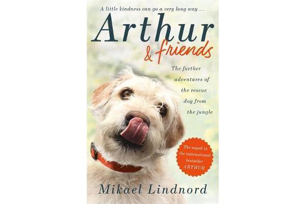 Arthur and Friends - The incredible story of a rescue dog, and how our dogs rescue us