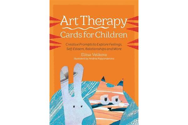 Art Therapy Cards for Children - Creative Prompts to Explore Feelings, Self-Esteem, Relationships and More